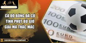 cá độ bóng đá có tính phút bù giờ