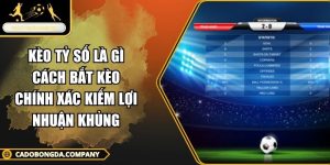 Kèo tỷ số là gì