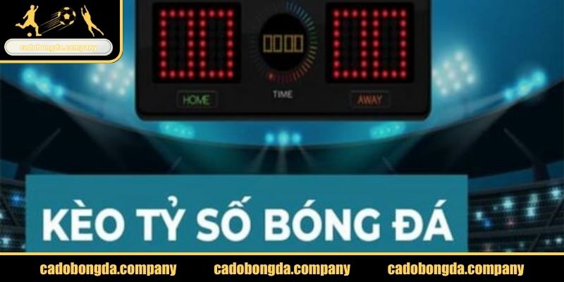 Cách bắt kèo tỷ số là gì?